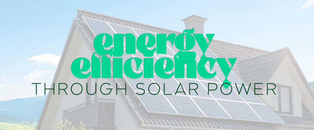 How Solar Panels Drive Energy Efficiency